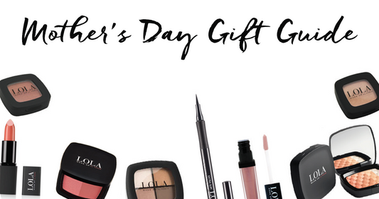 Lola Make up mothers day gift guide 